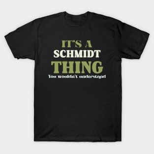 It's a Schmidt Thing You Wouldn't Understand T-Shirt